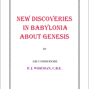 New Discoveries In Babylonia About Genesis - 132 Pages - PDF Download