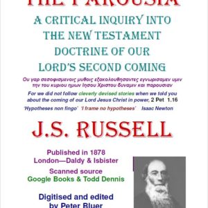 The Parousia - A Critical Inquiry Into The New Testament - 604 Pages - PDF Download